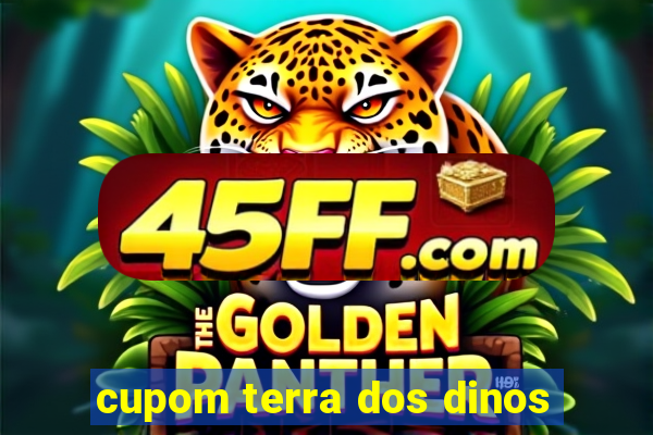 cupom terra dos dinos